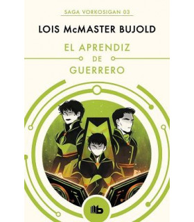 EL APRENDIZ DE GUERRERO (LAS AVENTURAS DE MILES VORKOSIGAN 3)