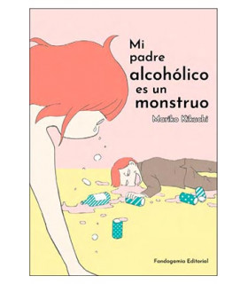 MI PADRE ALCOHÓLICO ES UN MONSTRUO