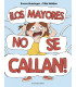 ¡LOS MAYORES NO SE CALLAN!