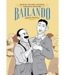 QUE EL FIN DEL MUNDO NOS ENCUENTRE BAILANDO