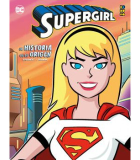 SUPERGIRL: LA HISTORIA DE SU ORIGEN