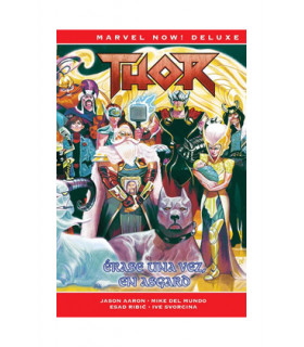 THOR DE JASON AARON 08 (MARVEL NOW! DELUXE) ERASE UNA VEZ EN ASGARD
