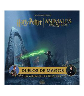 HARRY POTTER / ANIMALES FANTASTICOS: DUELOS DE MAGOS. UN ALBUM DE LAS PELICULAS