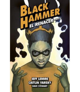 BLACK HAMMER 7. EL RENACER. PARTE III