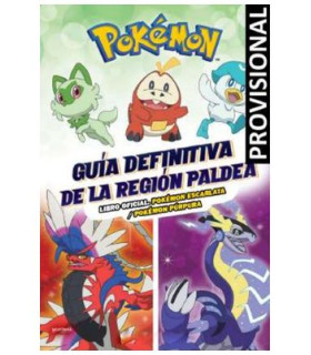 GUIA DEFINITIVA DE LA REGION PALDEA. LIBRO OFICIAL. POKEMON ESCARLATA / POKEMON PURPURA