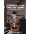 SE ESTA MUY SOLA EN EL CENTRO DE LA TIERRA