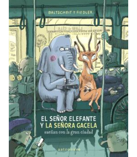 EL SEÑOR ELEFANTE Y LA SEÑORA GACELA SUEÑAN CON LA GRAN CIUDAD