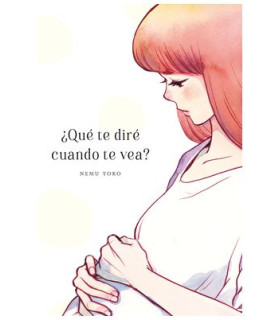 ¿QUE TE DIRE CUANDO TE VEA?