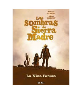 LAS SOMBRAS DE SIERRA MADRE  01 LA NIÑA BRONCA