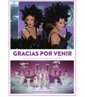 GRACIAS POR VENIR. LA REVISTA MUSICAL EN EL CINE Y LA TELEVISION