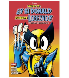 WHAT IF: ¿Y SI DONALD FUERA LOBEZNO? Y OTRAS HISTORIAS