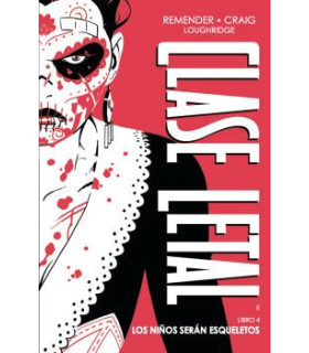 CLASE LETAL EDICIÓN DE LUJO 4. LOS NIÑOS SERAN ESQUELETOS