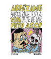 ABRAZAME HASTA QUE ESTA VIDA DEJE DE DAR PUTO ASCO (RUSTICA)