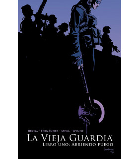 LA VIEJA GUARDIA 1. LIBRO UNO.ABRIENDO FUEGO