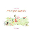 NO ES PAN COMIDO