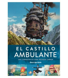 EL CASTILLO AMBULANTE. UN CORAZON ES UNA PESADA CARGA (2ª EDICION)