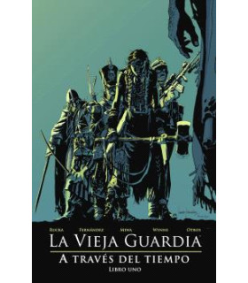 LA VIEJA GUARDIA: A TRAVES DEL TIEMPO. LIBRO UNO