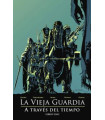 LA VIEJA GUARDIA: A TRAVES DEL TIEMPO. LIBRO UNO