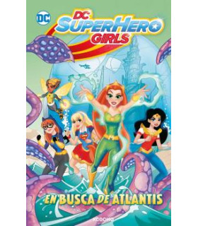 DC SUPERHERO GIRL: EN BUSCA DE ATLANTIS (BIBLIOTECA SUPER KODOMO)