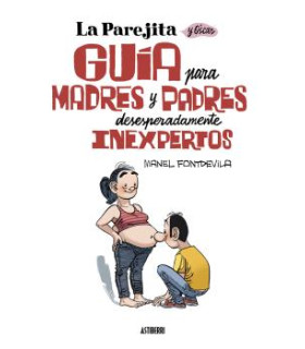 LA PAREJITA Y ÓSCAR. GUÍA PARA PADRES Y MADRES DESESPERADAMENTE INEXPERTOS