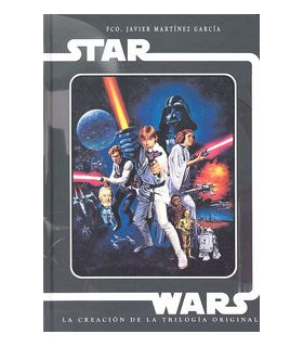 STAR WARS LA CREACION DE LA TRILOGIA ORIGINAL