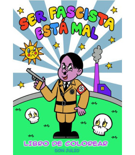SER FASCISTA ESTÁ MAL LIBRO DE COLOREAR