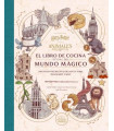 HARRY POTTER / ANIMALES FANTASTICOS: EL LIBRO DE COCINA OFICIAL DEL MUNDO MAGICO