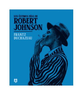 LOS ULTIMOS DIAS DE ROBERT JOHNSON