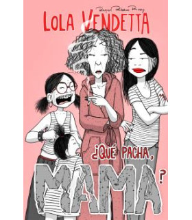 LOLA VENDETTA. ¿QUÉ PACHA, MAMA?