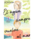 EL AGUA SIEMPRE VUELVE AL MAR 03 ( TOMO FINAL )